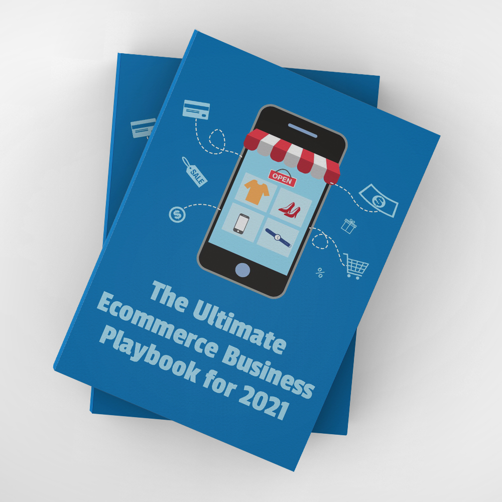 The Ultimate Ecommerce Business Playbook 2021