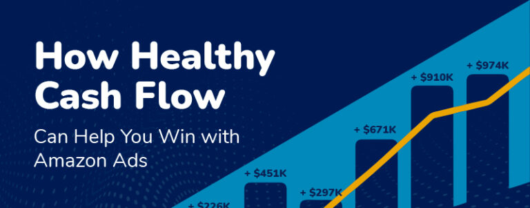 How Healthy Cash Flow Can Help You Win with Amazon Ads