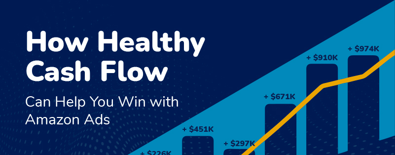 How Healthy Cash Flow Can Help You Win with Amazon Ads