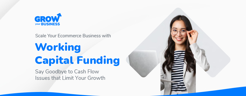 Scale Your Ecommerce Business with Working Capital Funding